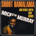 MICKEY MURRAY - Shout Bamalama