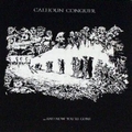 1 x CALHOUN CONQUER  - ...AND NOW YOU'RE GONE