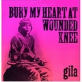 1 x GILA - BURY MY HEART AT WOUNDED KNEE