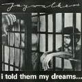 Jaywalker - I Told Them My Dreams...