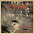 WILD BILLY CHYLDISH AND THE CTMF - 36 Years Later