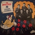 1 x THE MYSTICS - THE MYSTICS 16 GOLDEN CLASSICS