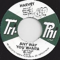 1 x HARVEY - ANYWAY YOU WANTA