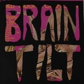 2 x BRAIN TILT - THE DERANGED SIDE OF DOO-WOP