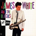 1 x JAMES WHITE & THE BLACKS - OFF WHITE