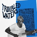 1 x VARIOUS ARTISTS - TROUBLED WATERS
