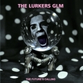 2 x LURKERS GLM - THE FUTURE'S CALLING