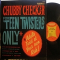 CHUBBY CHECKER - For 'Teen Twisters Only