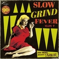 VARIOUS ARTISTS - Slow Grind Fever Vol. 7
