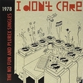 1 x VARIOUS ARTISTS - I DON'T CARE - THE NO FUN AND PLUREX SINGLES 1978