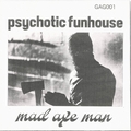 PSYCHOTIC FUNHOUSE - Mad Axe Man