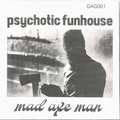 1 x PSYCHOTIC FUNHOUSE - MAD AXE MAN