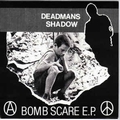 1 x DEADMANS SHADOW - BOMB SCARE E.P.