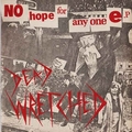 1 x DEAD WRETCHED - NO HOPE FOR ANYONE E.P