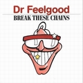 1 x DR.FEELGOOD - BREAK THESE CHAINS
