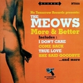 1 x MEOWS  - MORE AND BETTER