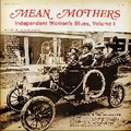 1 x VARIOUS ARTISTS - MEAN MOTHERS - INDEPENDENT WOMEN'S BLUES, VOLUME 1