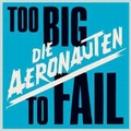 1 x AERONAUTEN - TOO BIG TO FAIL
