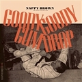 NAPPY BROWN - Goody Goody Gum Drop