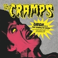 CRAMPS - URGH - THE COMPLETE SHOW