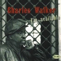 CHARLES WALKER - I'm Available