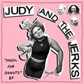 JUDY AND THE JERKS - Music For Donuts EP