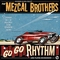  x MEZCAL BROTHERS - GO GO RHYTHM